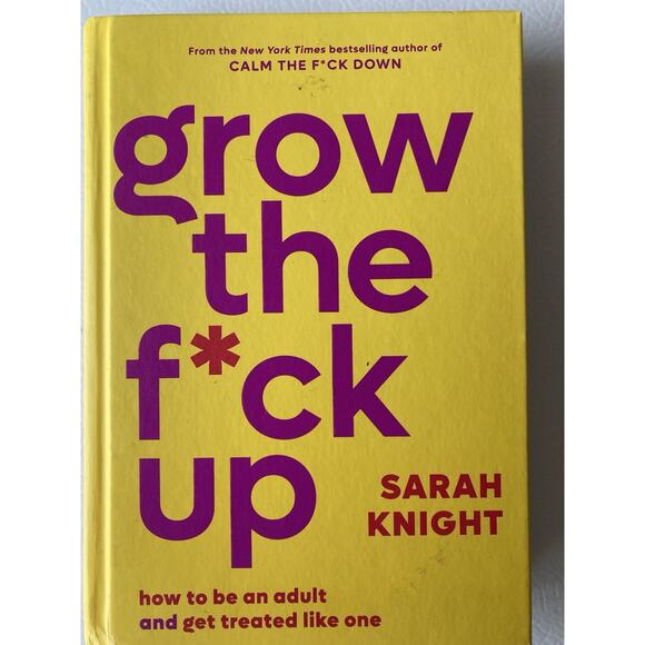 Grow the Fck Up: How to Be an Adult and Get Treated Like One Very Good Condition - Picture 1 of 5
